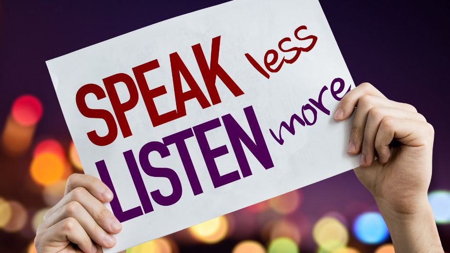 Listen More, Speak Less